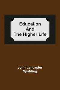 bokomslag Education And The Higher Life