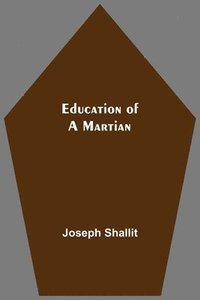 bokomslag Education Of A Martian