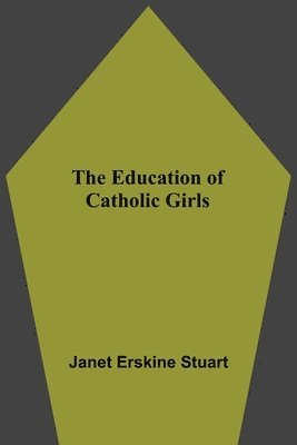 bokomslag The Education Of Catholic Girls