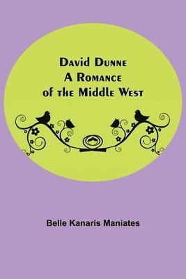 David Dunne A Romance Of The Middle West 1