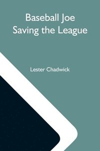 bokomslag Baseball Joe Saving The League; Or, Breaking Up A Great Conspiracy