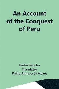 bokomslag An Account Of The Conquest Of Peru