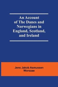 bokomslag An Account Of The Danes And Norwegians In England, Scotland, And Ireland