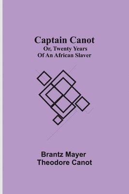 Captain Canot; or, Twenty Years of an African Slaver 1