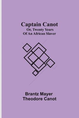 Captain Canot; Or, Twenty Years Of An African Slaver
