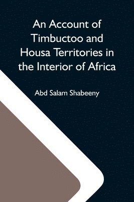 An Account Of Timbuctoo And Housa Territories In The Interior Of Africa 1