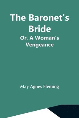 bokomslag Baronet'S Bride; Or, A Woman'S Vengeance