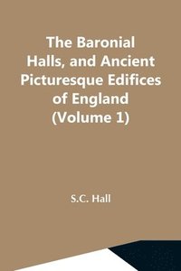 bokomslag Baronial Halls, And Ancient Picturesque Edifices Of England (Volume 1)