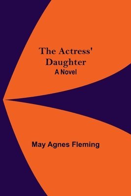 May Agnes Fleming - Actress' Daughter, Häftad
