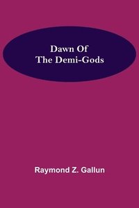 bokomslag Dawn Of the Demi-Gods