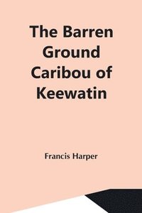 bokomslag The Barren Ground Caribou Of Keewatin