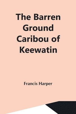The Barren Ground Caribou Of Keewatin 1
