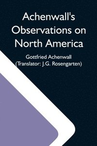 bokomslag Achenwall'S Observations On North America