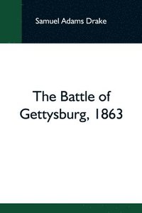 bokomslag The Battle Of Gettysburg, 1863