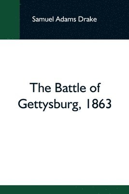 Samuel Adams Drake - Battle Of Gettysburg, 1863, Häftad