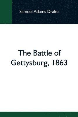 The Battle Of Gettysburg, 1863 1