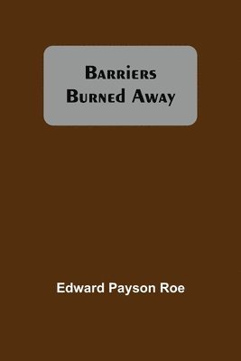 Edward Payson Roe - Barriers Burned Away, Häftad