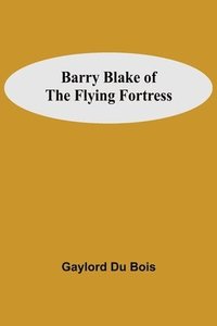 bokomslag Barry Blake Of The Flying Fortress