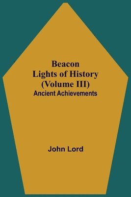 John Lord - Beacon Lights of History (Volume III), Häftad