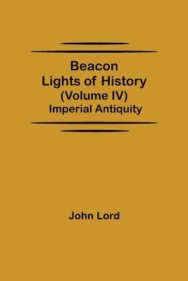 John Lord - Beacon Lights of History (Volume IV), Häftad
