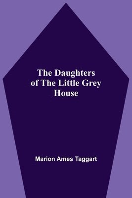 The Daughters Of The Little Grey House 1