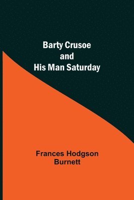 bokomslag Barty Crusoe And His Man Saturday