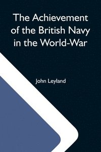 bokomslag The Achievement Of The British Navy In The World-War
