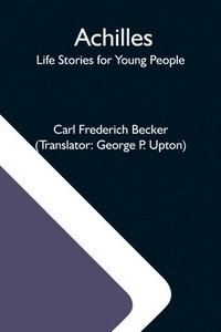 bokomslag Achilles; Life Stories For Young People