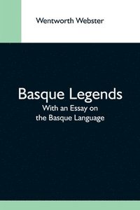 bokomslag Basque Legends; With An Essay On The Basque Language