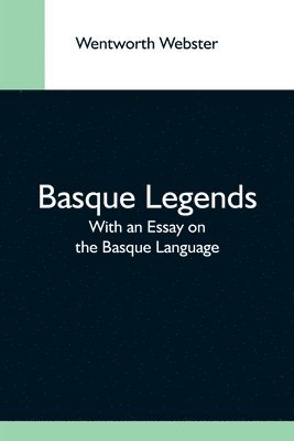 bokomslag Basque Legends; With An Essay On The Basque Language