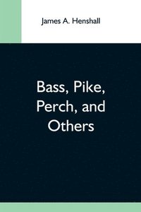 bokomslag Bass, Pike, Perch, And Others