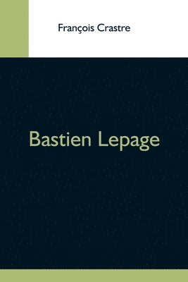 François Crastre - Bastien Lepage, Häftad