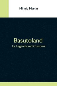 bokomslag Basutoland; Its Legends And Customs