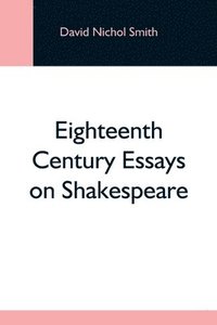 bokomslag Eighteenth Century Essays On Shakespeare