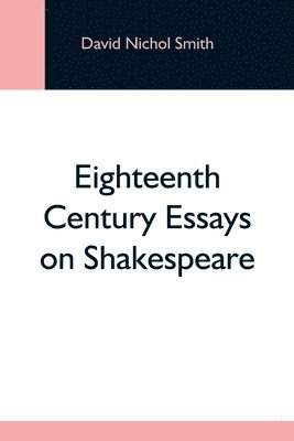Eighteenth Century Essays On Shakespeare 1
