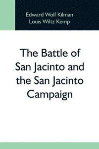 bokomslag The Battle Of San Jacinto And The San Jacinto Campaign