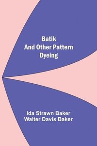 bokomslag Batik And Other Pattern Dyeing