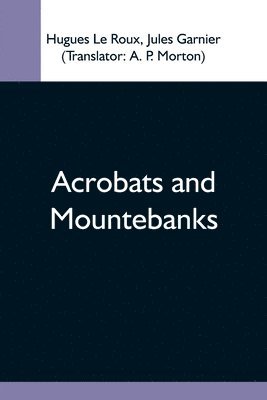 Acrobats And Mountebanks 1