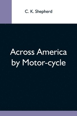 bokomslag Across America By Motor-Cycle