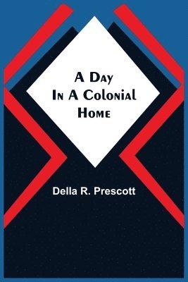 Day in a Colonial Home