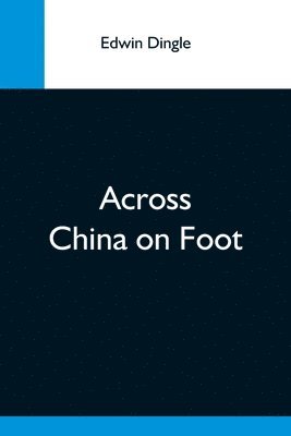 bokomslag Across China On Foot