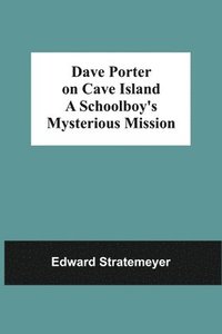 bokomslag Dave Porter On Cave Island A Schoolboy'S Mysterious Mission