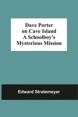 bokomslag Dave Porter On Cave Island A Schoolboy'S Mysterious Mission