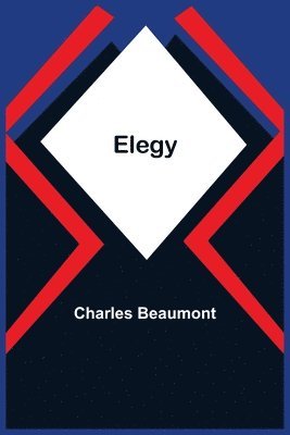 Charles Beaumont - Elegy, Häftad