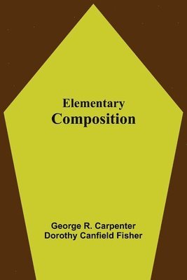 George R Carpenter - Elementary Composition, Häftad