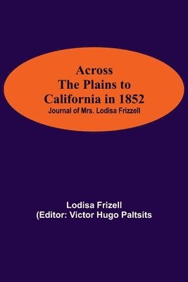 bokomslag Across The Plains To California In 1852