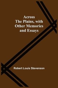 bokomslag Across The Plains, With Other Memories And Essays