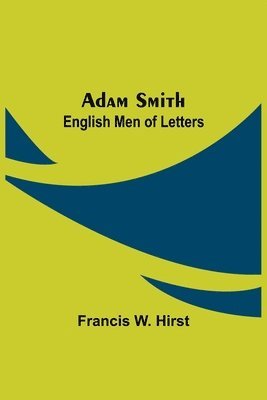 Adam Smith; English Men of Letters 1