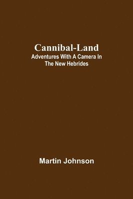 Martin Johnson - Cannibal-land, Häftad