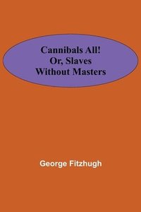 bokomslag Cannibals all! or, Slaves without masters